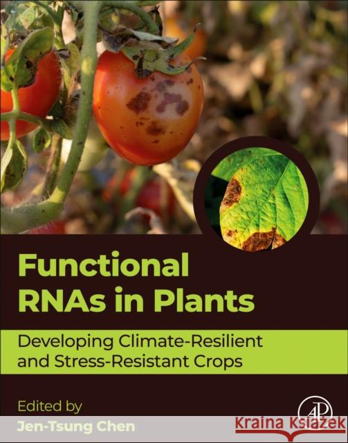 Functional Rnas in Plants: Developing Climate-Resilient and Stress-Resistant Crops Jen-Tsung Chen 9780443333415 Academic Press - książka