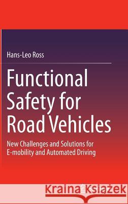 Functional Safety for Road Vehicles: New Challenges and Solutions for E-Mobility and Automated Driving Ross, Hans-Leo 9783319333601 Springer - książka