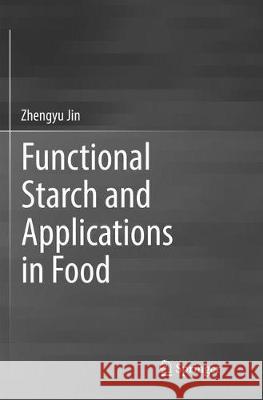 Functional Starch and Applications in Food Zhengyu Jin 9789811345630 Springer - książka
