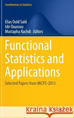 Functional Statistics and Applications: Selected Papers from Micps-2013 Ould Saïd, Elias 9783319224756 Springer - książka
