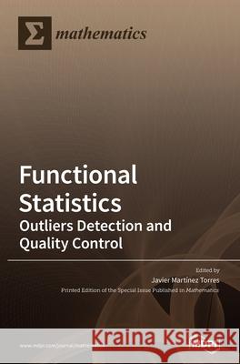 Functional Statistics: Outliers Detection and Quality Control Javier Mart Torres 9783039439638 Mdpi AG - książka