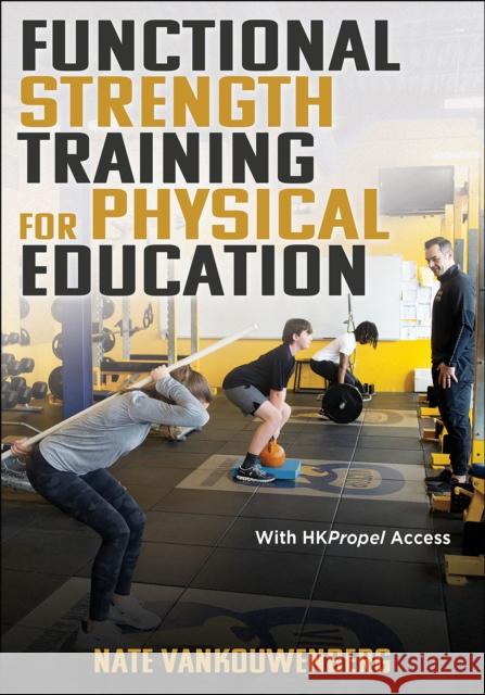 Functional Strength Training for Physical Education Nate VanKouwenberg 9781718215818 Human Kinetics Publishers - książka