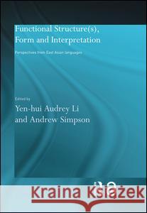 Functional Structure(s), Form and Interpretation: Perspectives from East Asian Languages Simpson, Andrew 9780415297455 Taylor & Francis - książka