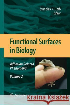 Functional Surfaces in Biology: Adhesion Related Phenomena Volume 2 Gorb, Stanislav N. 9789400791657 Springer - książka