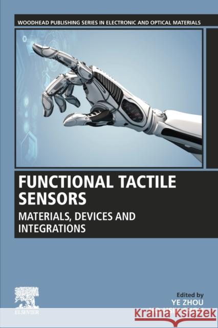 Functional Tactile Sensors: Materials, Devices and Integrations Ye Zhou Ho-Hsiu Chou 9780128206331 Woodhead Publishing - książka