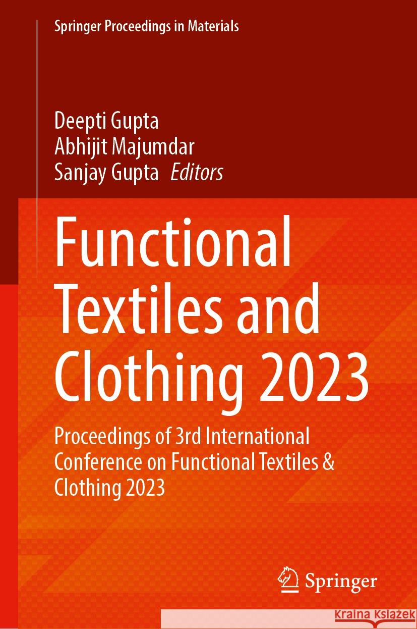 Functional Textiles and Clothing 2023: Proceedings of 3rd International Conference on Functional Textiles & Clothing 2023 Deepti Gupta Abhijit Majumdar Sanjay Gupta 9789819999828 Springer - książka