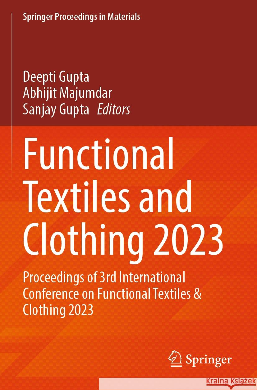 Functional Textiles and Clothing 2023: Proceedings of 3rd International Conference on Functional Textiles & Clothing 2023 Deepti Gupta Abhijit Majumdar Sanjay Gupta 9789819999859 Springer - książka
