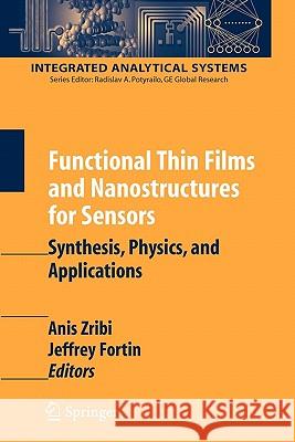 Functional Thin Films and Nanostructures for Sensors: Synthesis, Physics and Applications Zribi, Anis 9781441942111 Springer - książka