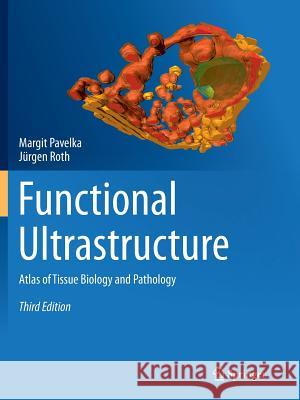 Functional Ultrastructure: Atlas of Tissue Biology and Pathology Pavelka, Margit 9783709120002 Springer - książka