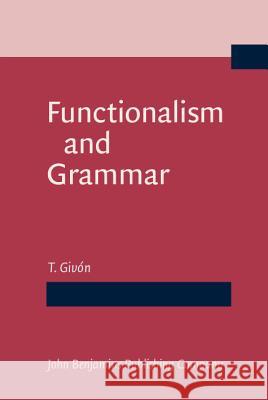 Functionalism and Grammar T. Givon 9789027221476 Learning Matters - książka