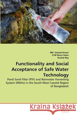 Functionality and Social Acceptance of Safe Water Technology MD Sazzad Ansari H. M. Nuru Kushal Roy 9783639373707 VDM Verlag - książka