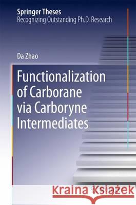 Functionalization of Carborane Via Carboryne Intermediates Zhao, Da 9789811015687 Springer - książka