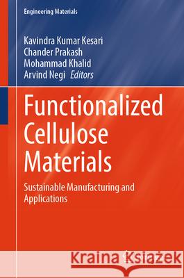 Functionalized Cellulose Materials: Sustainable Manufacturing and Applications Kavindra Kumar Kesari Chander Prakash Mohammad Khalid 9783031769528 Springer - książka