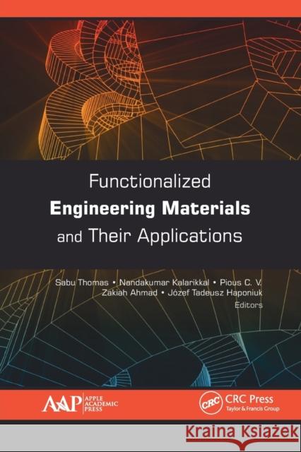 Functionalized Engineering Materials and Their Applications Sabu Thomas Nandakumar Kalarikkal Pious C 9781774636732 Apple Academic Press - książka