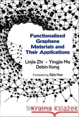 Functionalized Graphene Materials and It's Applications Linjie Zhi Yingjie Ma Debin Kong 9789819806072 World Scientific Publishing Company - książka