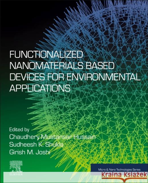 Functionalized Nanomaterials Based Devices for Environmental Applications Chaudhery Hussain Sudheesh K. Shukla Girish M. Joshi 9780128222454 Elsevier - książka