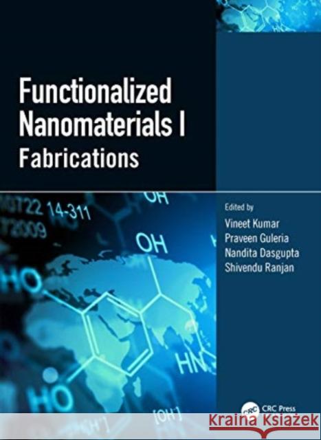 Functionalized Nanomaterials I: Fabrications Vineet Kumar Praveen Guleria Nandita Dasgupta 9780367528713 CRC Press - książka