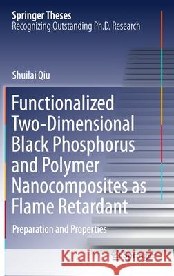 Functionalized Two-Dimensional Black Phosphorus and Polymer Nanocomposites as Flame Retardant: Preparation and Properties Shuilai Qiu 9789811635519 Springer - książka