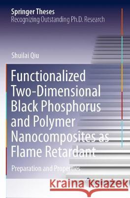 Functionalized Two-Dimensional Black Phosphorus and Polymer Nanocomposites as Flame Retardant: Preparation and Properties Qiu, Shuilai 9789811635540 Springer Nature Singapore - książka