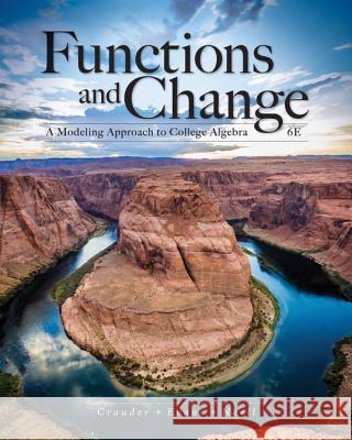 Functions and Change: A Modeling Approach to College Algebra Bruce Crauder Benny Evans Alan Noell 9781337111348 Brooks Cole - książka