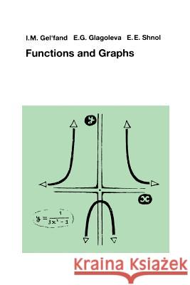 Functions and Graphs I. M. Gelfand E. G. Glagoleva A. A. Kirillov 9780817635329 Birkhauser - książka