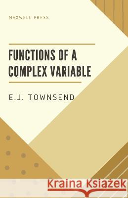 Functions of a Complex Variable E J Townsend   9789391270681 Mjp Publishers - książka