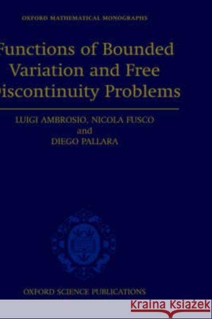 Functions of Bounded Variation and Free Discontinuity Problems Luigi Ambrosio Nicola Fusco Diego Pallara 9780198502456 Oxford University Press, USA - książka