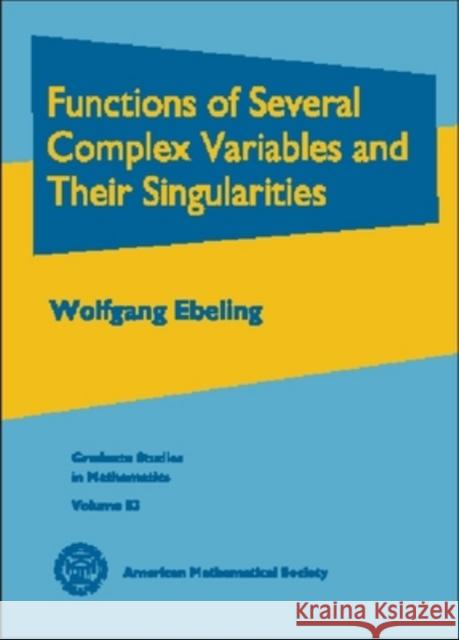 Functions of Several Complex Variables and Their Singularities Wolfgang Ebeling 9780821833193 AMERICAN MATHEMATICAL SOCIETY - książka