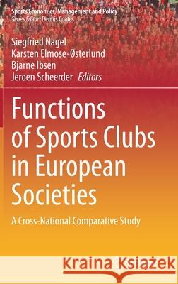 Functions of Sports Clubs in European Societies: A Cross-National Comparative Study Nagel, Siegfried 9783030485344 Springer - książka