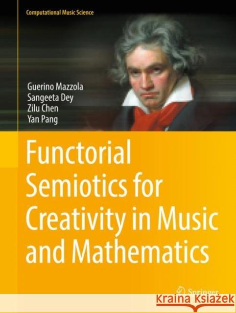 Functorial Semiotics for Creativity in Music and Mathematics Guerino Mazzola Sangeeta Dey Zilu Chen 9783030851897 Springer - książka