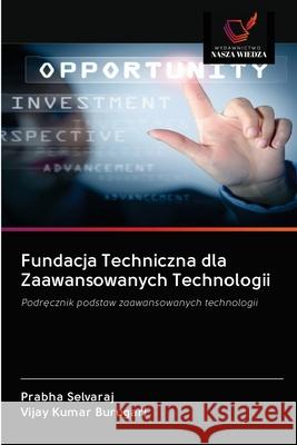 Fundacja Techniczna dla Zaawansowanych Technologii Prabha Selvaraj Vijay Kumar Burugari 9786200976093 Wydawnictwo Nasza Wiedza - książka