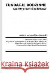 Fundacje rodzinne. Aspekty prawne i podatkowe praca zbiorowa 9788383289700 Wolters Kluwer - książka