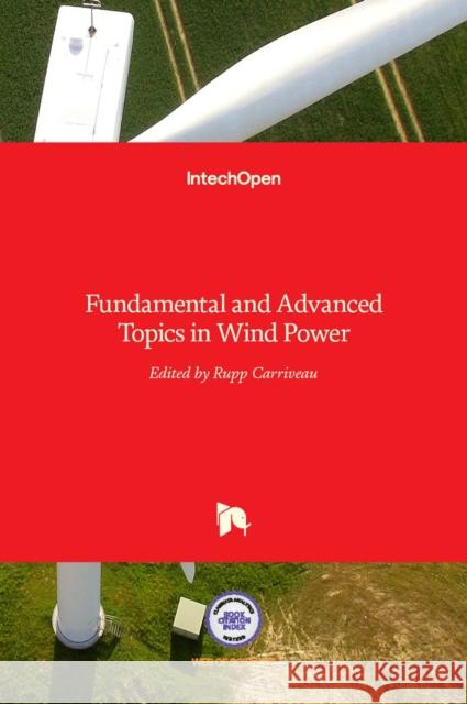 Fundamental and Advanced Topics in Wind Power Rupp Carriveau 9789533075082 Intechopen - książka