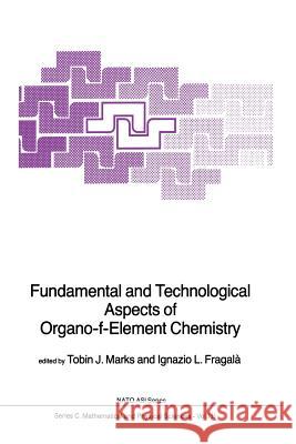 Fundamental and Technological Aspects of Organo-F-Element Chemistry Marks, Tobin J. 9789401088879 Springer - książka