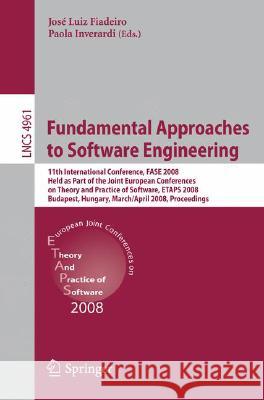 Fundamental Approaches to Software Engineering: 11th International Conference, Fase 2008, Held as Part of the Joint European Conferences on Theory and Fiadeiro, José 9783540787426 SPRINGER-VERLAG BERLIN AND HEIDELBERG GMBH &  - książka