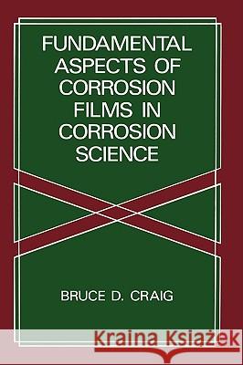 Fundamental Aspects of Corrosion Films in Corrosion Science Bruce D. Craig B. D. Craig 9780306436239 Plenum Publishing Corporation - książka