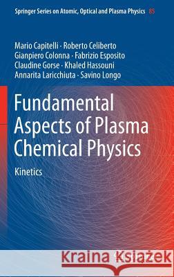 Fundamental Aspects of Plasma Chemical Physics: Kinetics Capitelli, Mario 9781441981844  - książka