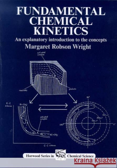 Fundamental Chemical Kinetics: An Explanatory Introduction to the Concepts Robson Margaret Wright 9781898563600 HORWOOD PUBLISHING LTD - książka