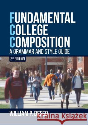 Fundamental College Composition: A Grammar and Style Guide (2nd Edition) William P Defeo   9781599426372 Brown Walker Press (FL) - książka