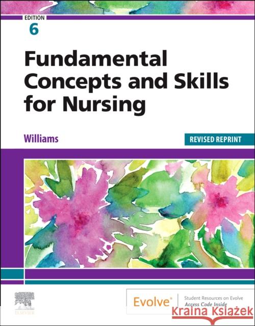 Fundamental Concepts and Skills for Nursing - Revised Reprint Patricia A., RN, MSN, CCRN (Nursing Instructor, De Anza College, Cupertino, California, USA) Williams 9780323847667 Elsevier - Health Sciences Division - książka