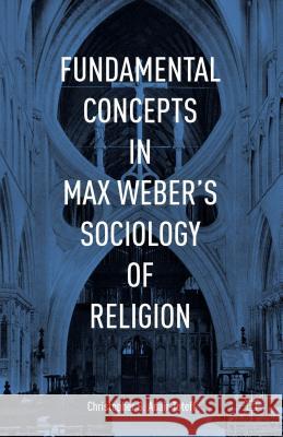 Fundamental Concepts in Max Weber's Sociology of Religion Christopher Adair-Toteff 9781137472175 Palgrave MacMillan - książka