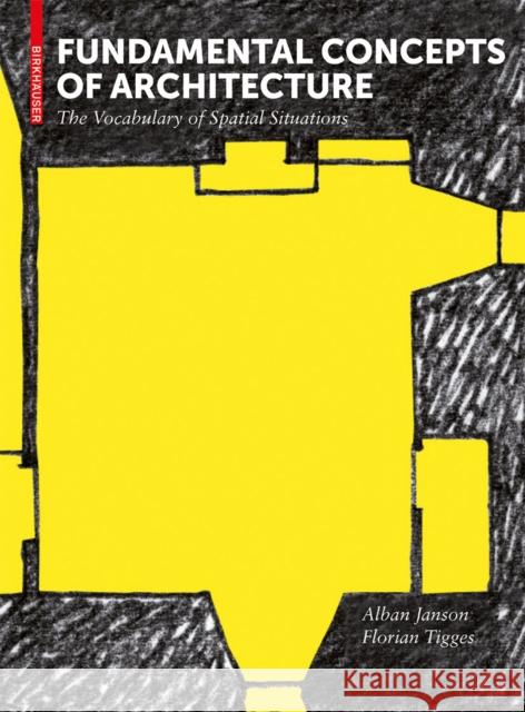 Fundamental Concepts of Architecture: The Vocabulary of Spatial Situations Alban Janson 9783034612616 Birkhauser - książka