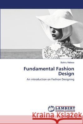 Fundamental Fashion Design Bahiru Melese 9786202670876 LAP Lambert Academic Publishing - książka