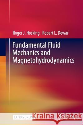 Fundamental Fluid Mechanics and Magnetohydrodynamics Hosking, Roger J.; Dewar, Robert L. 9789811012914 Springer - książka