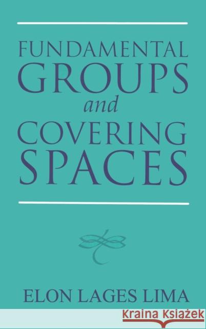 Fundamental Groups and Covering Spaces Elon Lages Lima 9781568811314 AK Peters - książka