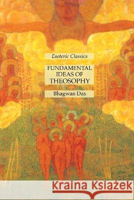 Fundamental Ideas of Theosophy: Esoteric Classics Bhagwan Das 9781631185717 Lamp of Trismegistus - książka