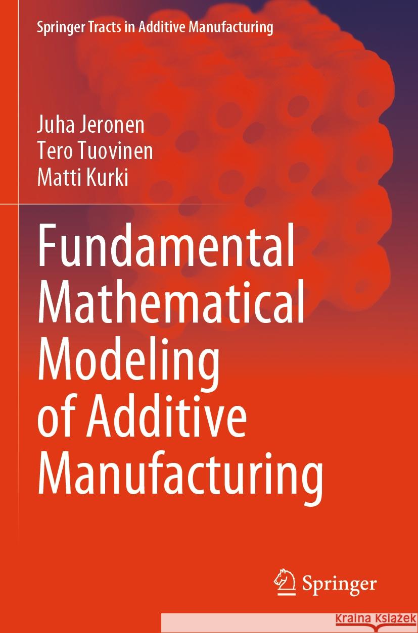 Fundamental Mathematical Modeling of Additive Manufacturing Jeronen, Juha, Tero Tuovinen, Matti Kurki 9783031472527 Springer Nature Switzerland - książka