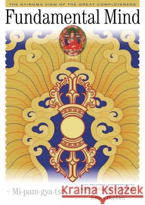 Fundamental Mind: The Nyingma View of the Great Completeness Mi-Pam-Gya-Tso 9781559392501 Snow Lion Publications - książka
