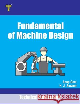 Fundamental of Machine Design: Basics, Importance and Applications Anup Goel 9789333221740 Amazon Digital Services LLC - KDP Print US - książka