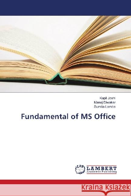 Fundamental of MS Office Joshi, Kapil; Diwakar, Manoj; Lamba, Sumita 9783659268373 LAP Lambert Academic Publishing - książka